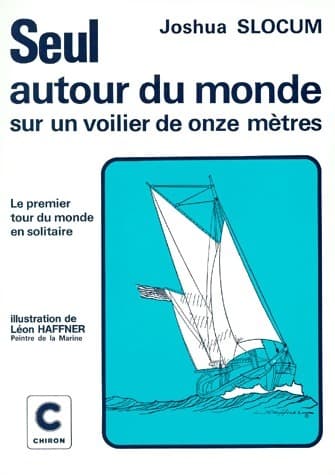 Seul autour du monde sur un voilier de onze mètres - Joshua Slocum