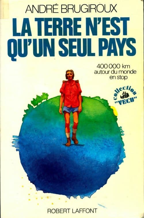 La terre n'est qu'un seul pays - André Brugiroux