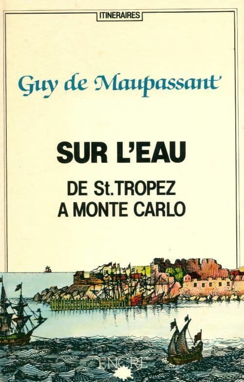 Sur l'eau de Saint-Tropez à Monte-Carlo - Guy De Maupassant