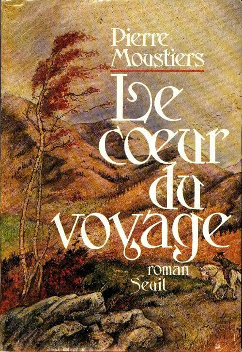 Le coeur du voyage - Pierre Moustiers