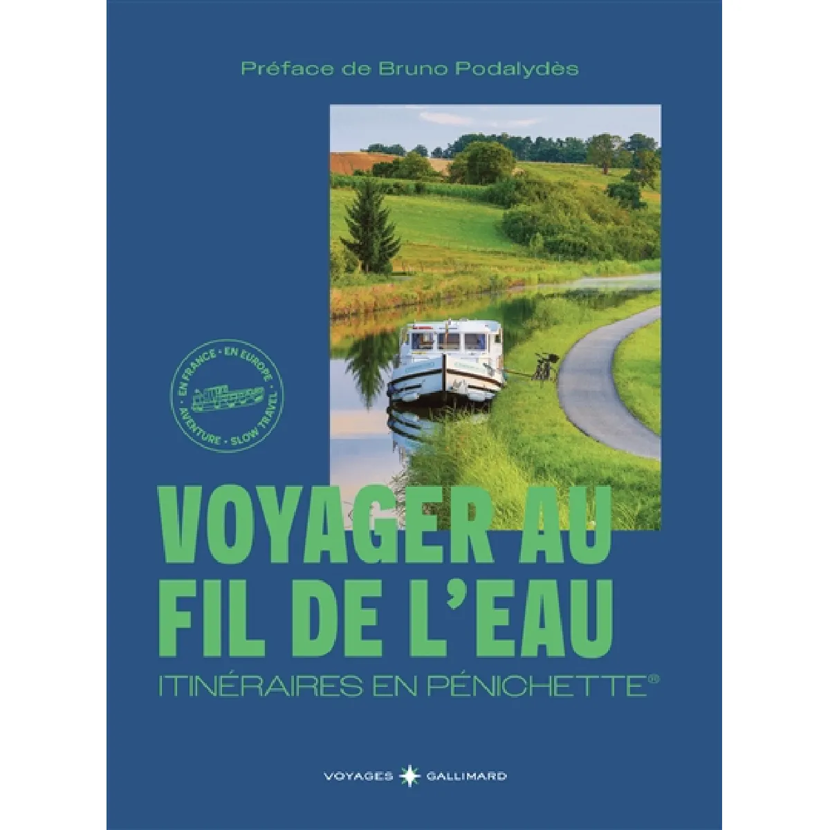 Voyager au fil de l'eau : itinéraires en pénichette : aventure en France, en Europe