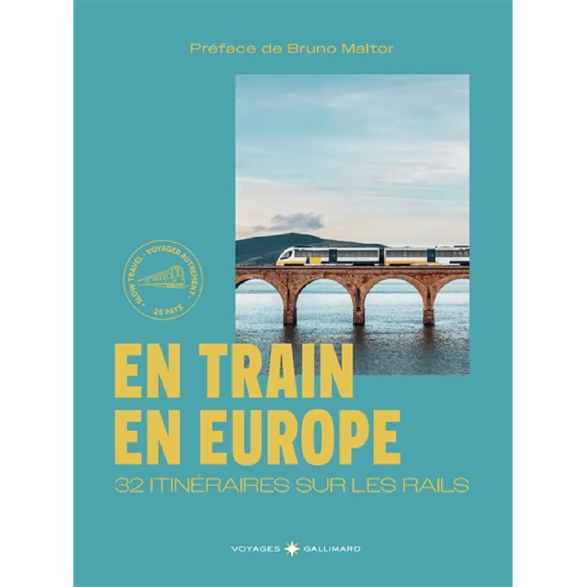 En train en Europe : 32 itinéraires sur les rails : voyager autrement, 25 pays